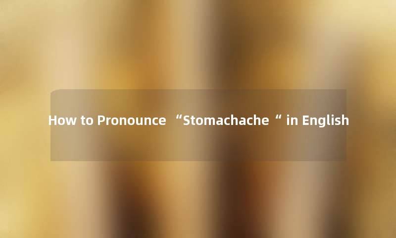How to Pronounce Stomachache in English