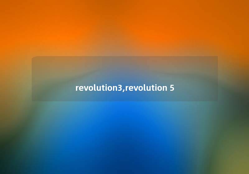 revolution3,revolution 5 revolution3,revolution 5